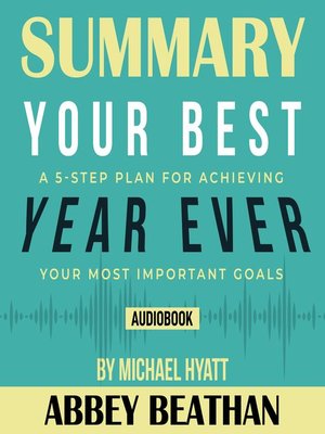cover image of Summary of Your Best Year Ever: A 5-Step Plan for Achieving Your Most Important Goals by Michael Hyatt
